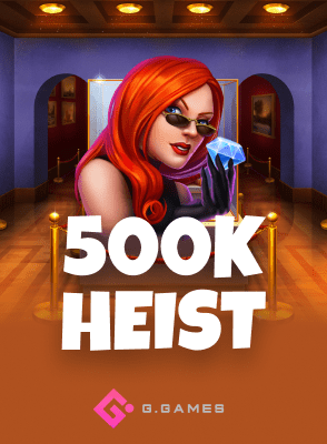 500K HEIST
